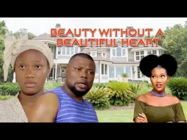 Video: Beauty Without A Beautiful Heart 2 - Latest Nigerian Nollywoood Movies 2018